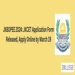JKBOPEE 2024 JKCET Application Form Released Apply Online by March 19